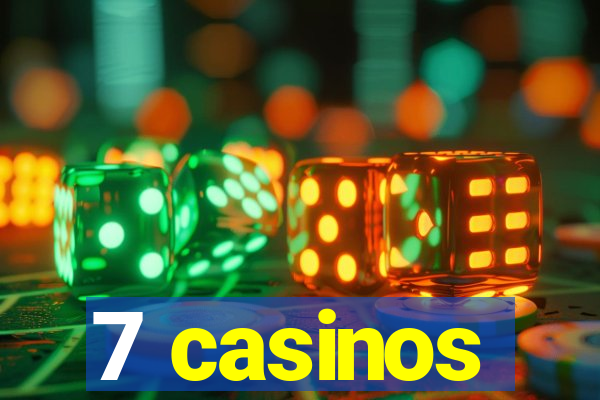 7 casinos