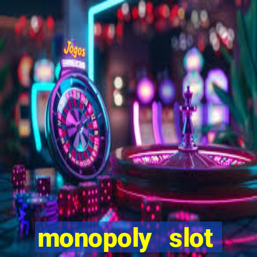 monopoly slot machine games