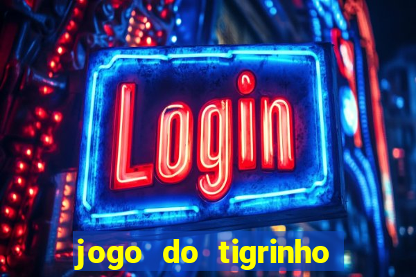 jogo do tigrinho online grátis