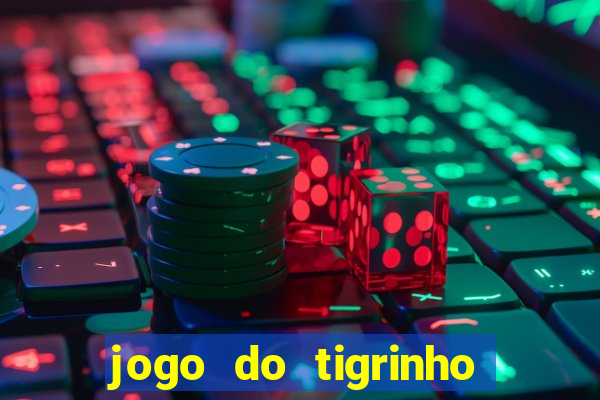 jogo do tigrinho online grátis