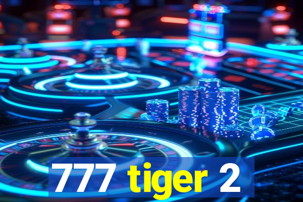 777 tiger 2