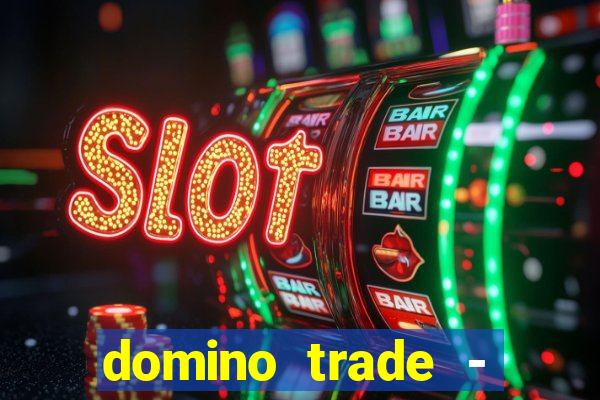 domino trade - lucro online