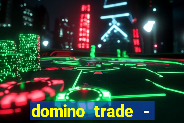 domino trade - lucro online