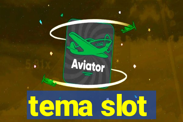 tema slot