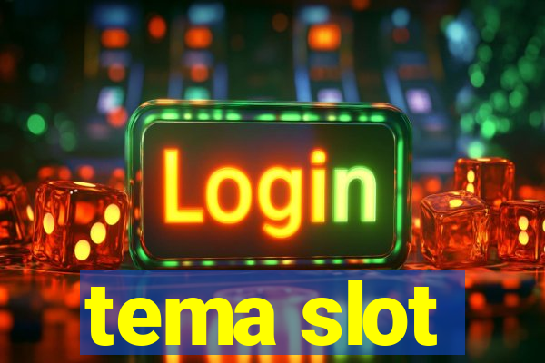 tema slot