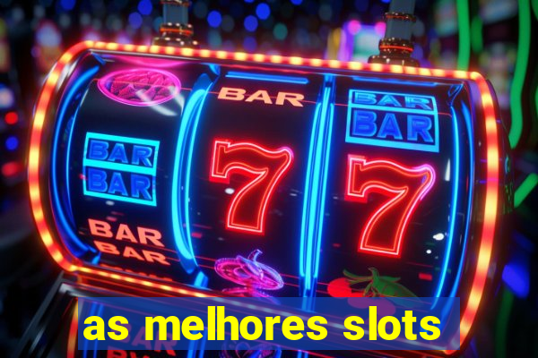 as melhores slots