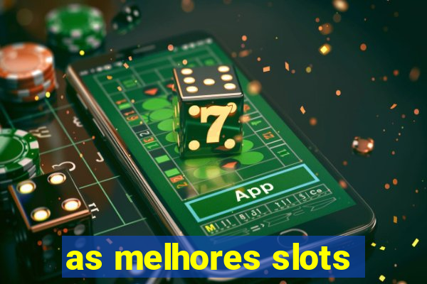 as melhores slots