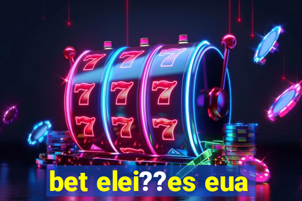 bet elei??es eua