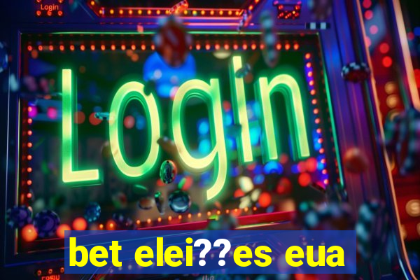 bet elei??es eua