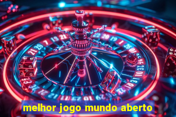 melhor jogo mundo aberto