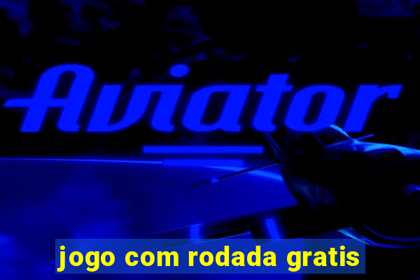 jogo com rodada gratis