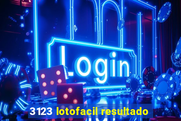 3123 lotofacil resultado