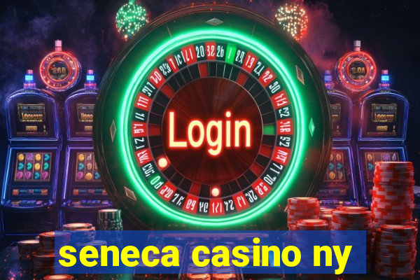 seneca casino ny