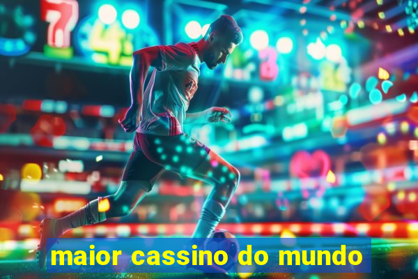 maior cassino do mundo