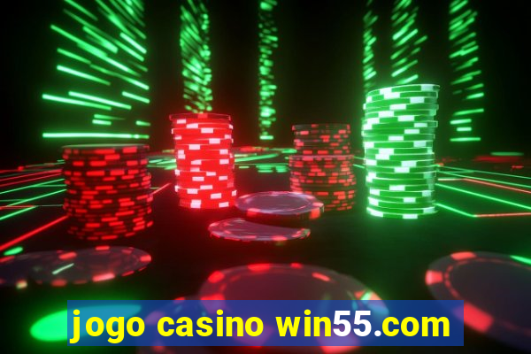 jogo casino win55.com