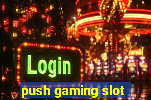 push gaming slot