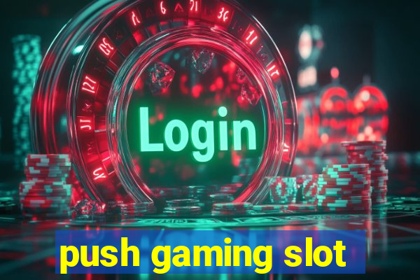 push gaming slot