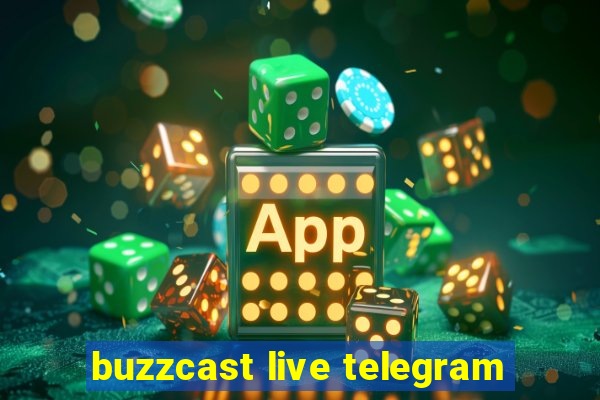 buzzcast live telegram