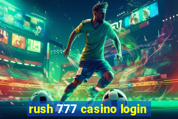 rush 777 casino login