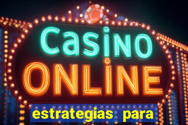 estrategias para jogos slots