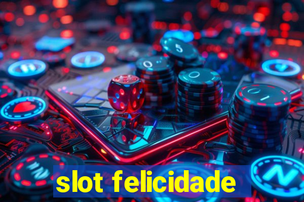 slot felicidade