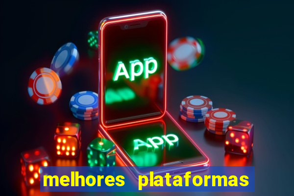 melhores plataformas de cassinos online