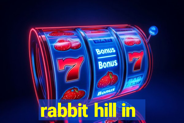 rabbit hill in