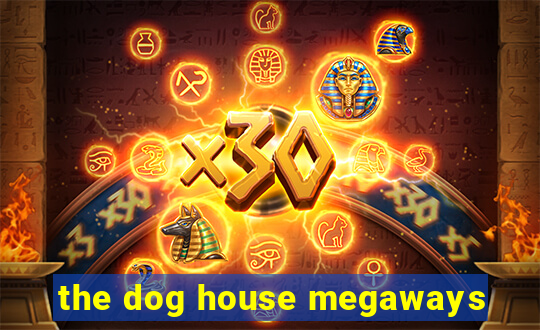 the dog house megaways