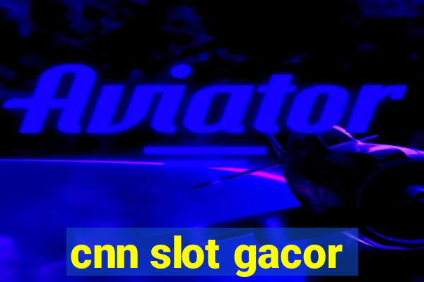 cnn slot gacor