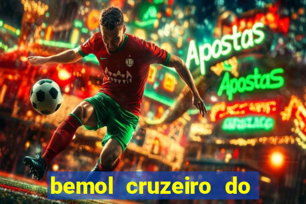 bemol cruzeiro do sul acre