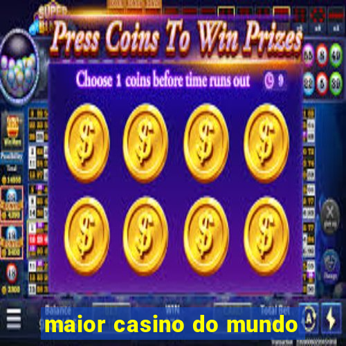 maior casino do mundo