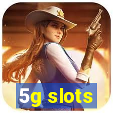 5g slots