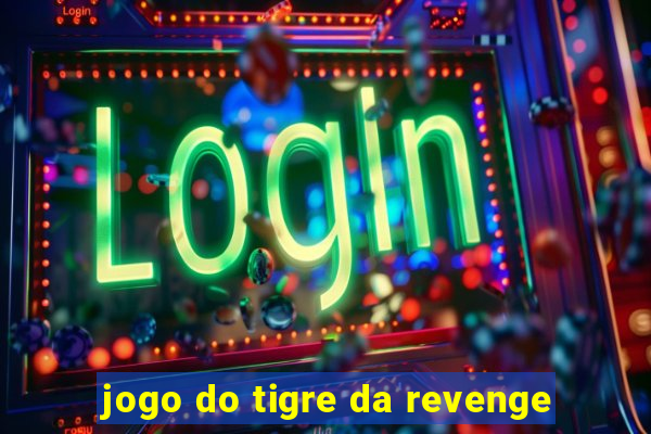 jogo do tigre da revenge