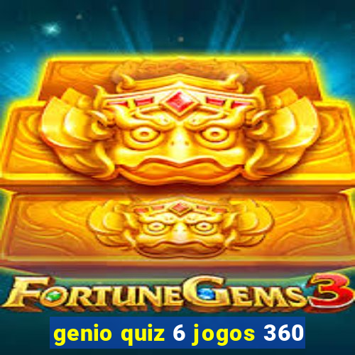 genio quiz 6 jogos 360