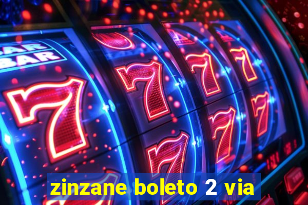 zinzane boleto 2 via