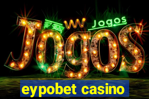 eypobet casino