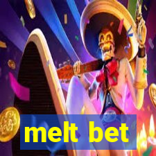 melt bet