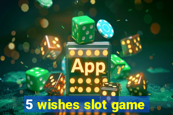 5 wishes slot game