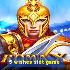 5 wishes slot game