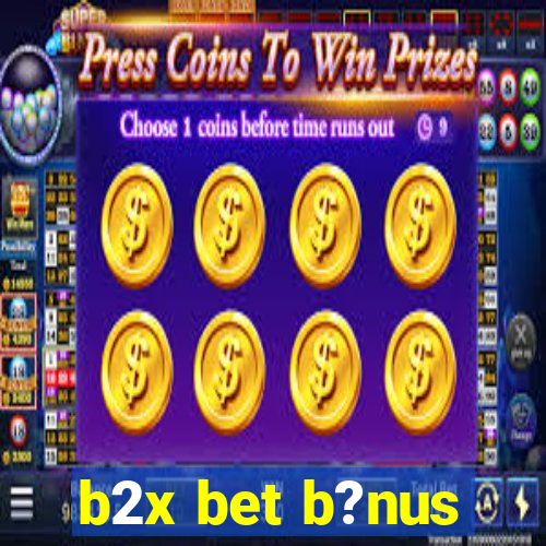 b2x bet b?nus