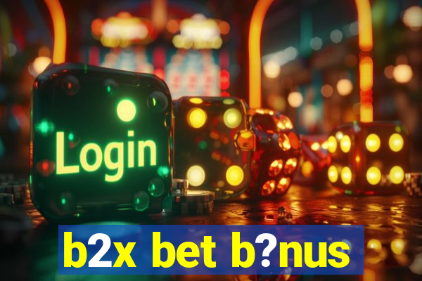 b2x bet b?nus