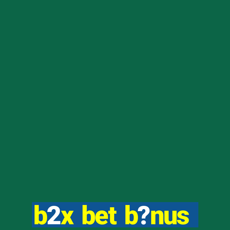 b2x bet b?nus