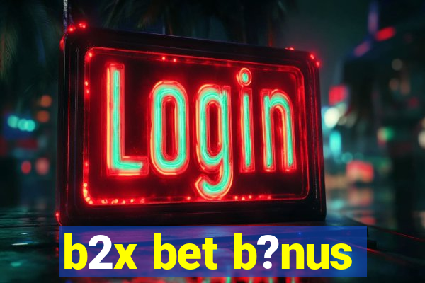 b2x bet b?nus