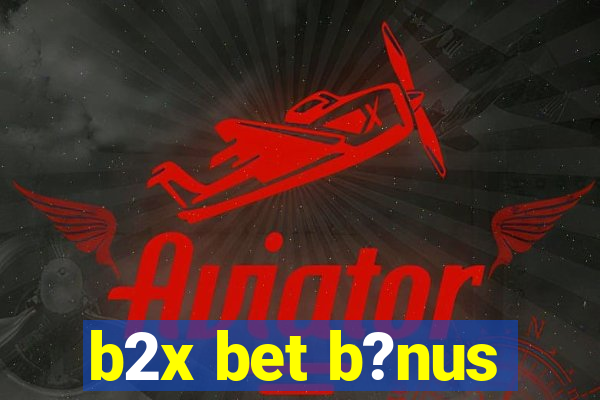 b2x bet b?nus