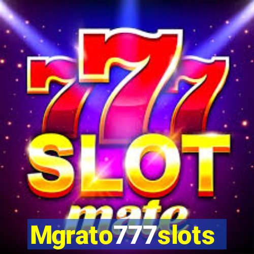 Mgrato777slots