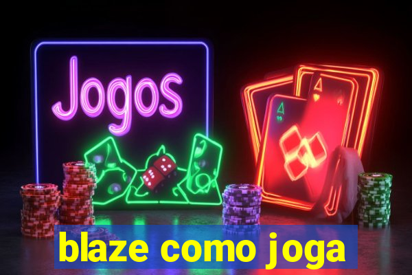 blaze como joga