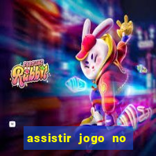 assistir jogo no globo play