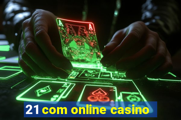 21 com online casino