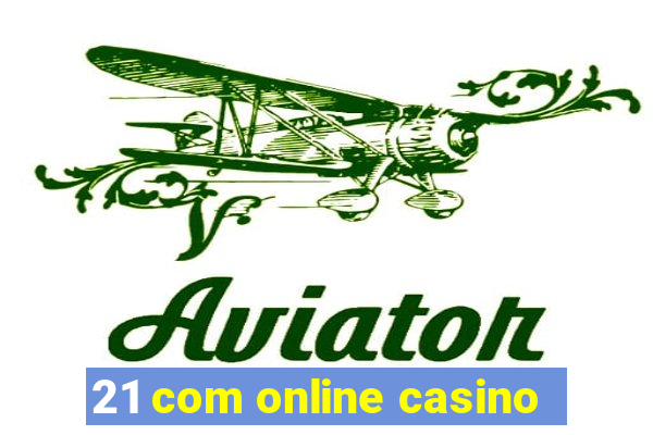 21 com online casino