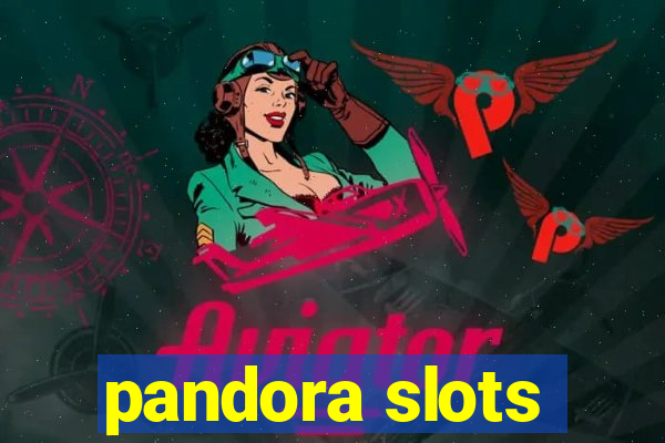 pandora slots